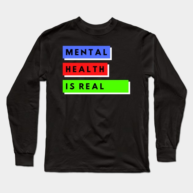 Mental Health Is Real Long Sleeve T-Shirt by The Hype Club